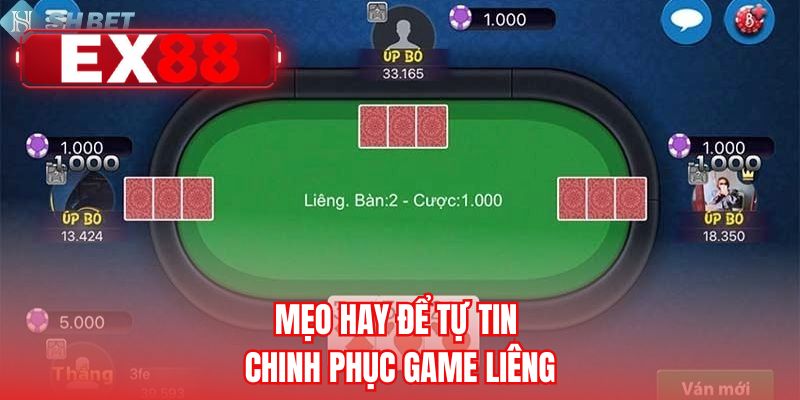 Mẹo hay để tự tin chinh phục game Liêng