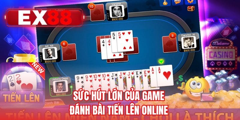 Sức hút lớn của game đánh bài tiến lên online